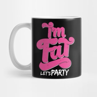 I'm Fat Let's Party Mug